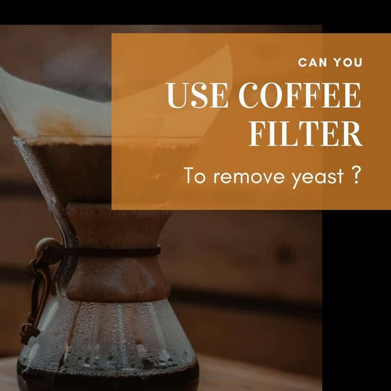 Using coffee filters to remove yeast