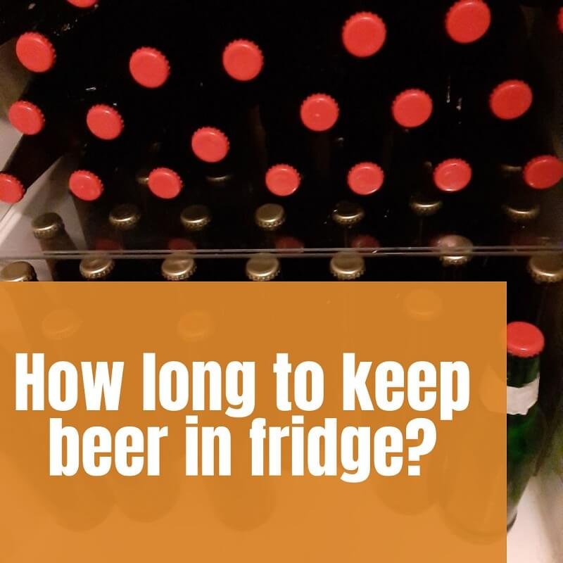 Beer bottles on a shelf inside fridge and text "how long to keep beer in fridge?"